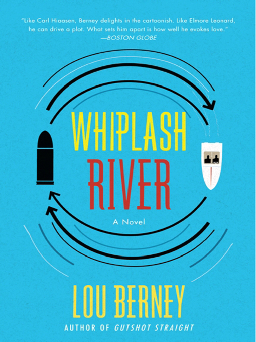 Title details for Whiplash River by Lou Berney - Available